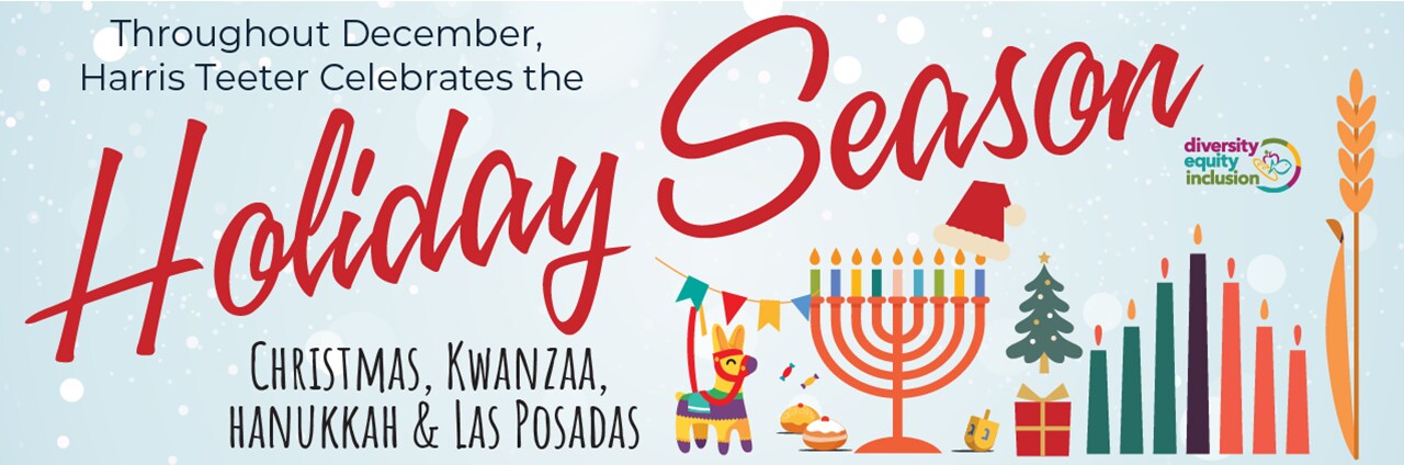 Throughout December, Harris Teeter Celebrates the Holiday Season - Christmas, Kwanzaa, Hanukkah and Las Posadas